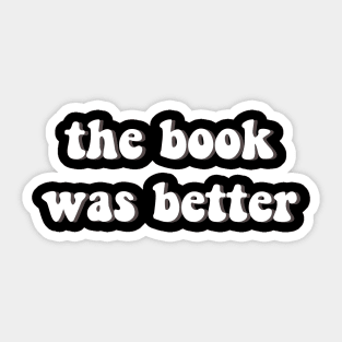 The Book Was Better Sticker